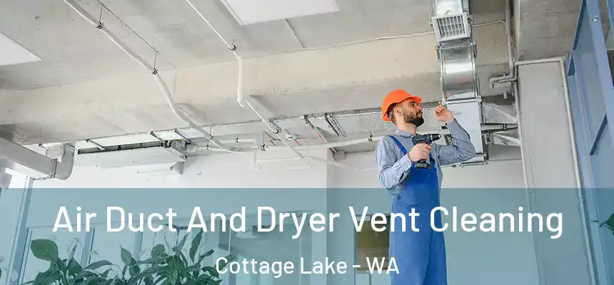  Air Duct And Dryer Vent Cleaning Cottage Lake - WA