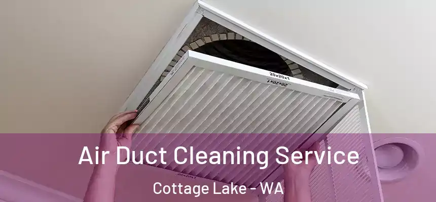  Air Duct Cleaning Service Cottage Lake - WA