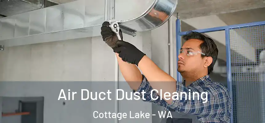  Air Duct Dust Cleaning Cottage Lake - WA