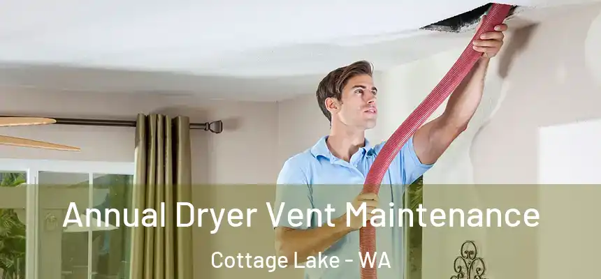  Annual Dryer Vent Maintenance Cottage Lake - WA