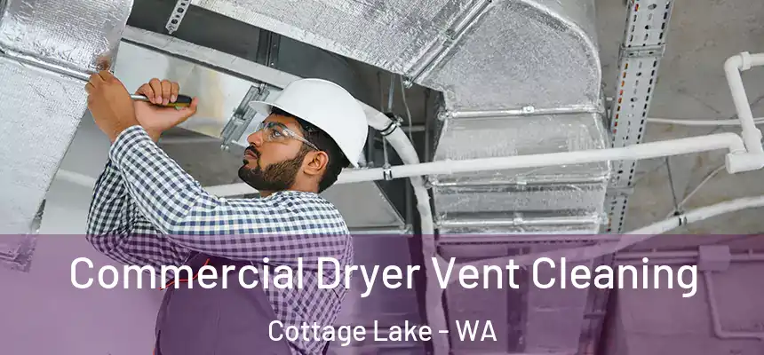 Commercial Dryer Vent Cleaning Cottage Lake - WA