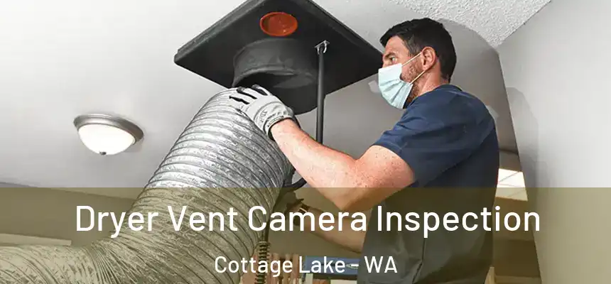  Dryer Vent Camera Inspection Cottage Lake - WA