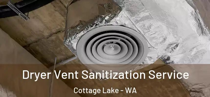  Dryer Vent Sanitization Service Cottage Lake - WA
