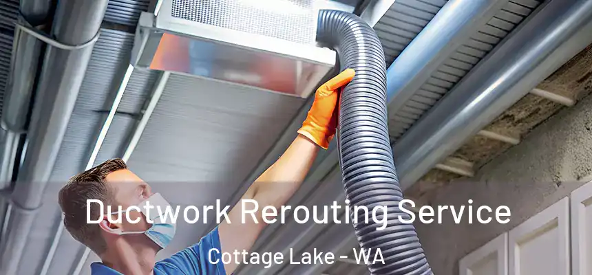  Ductwork Rerouting Service Cottage Lake - WA