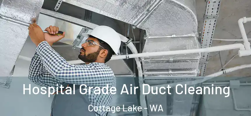  Hospital Grade Air Duct Cleaning Cottage Lake - WA