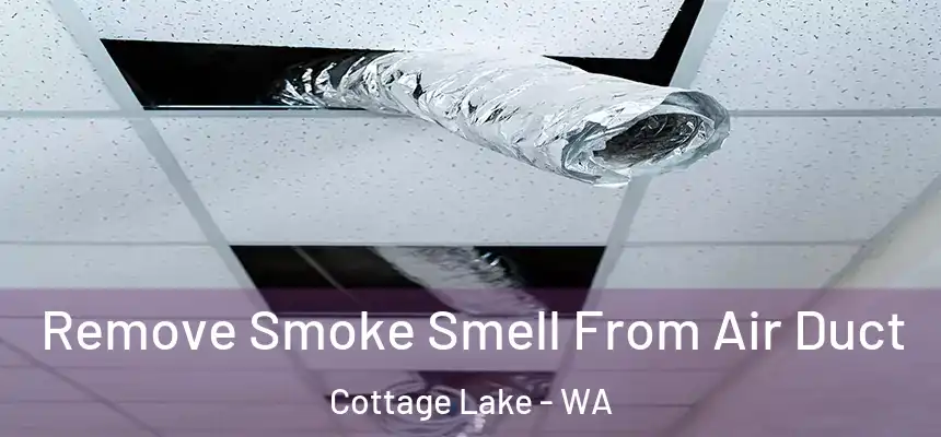  Remove Smoke Smell From Air Duct Cottage Lake - WA