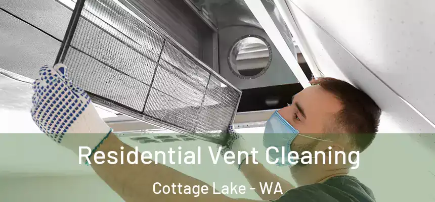 Residential Vent Cleaning Cottage Lake - WA